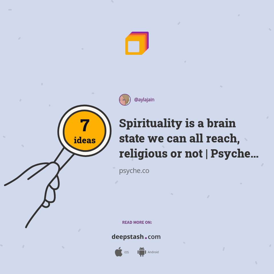 Spirituality is a brain state we can all reach, religious or not | Psyche Ideas