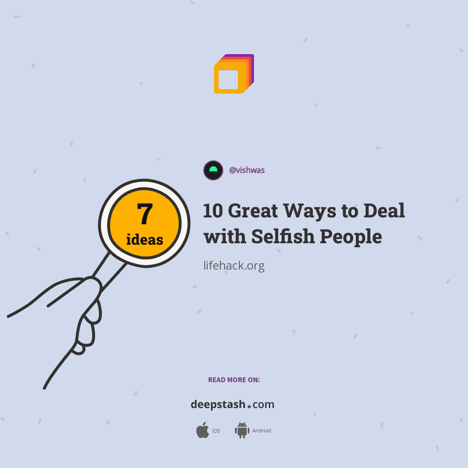 10 Great Ways to Deal with Selfish People | Deepstash
