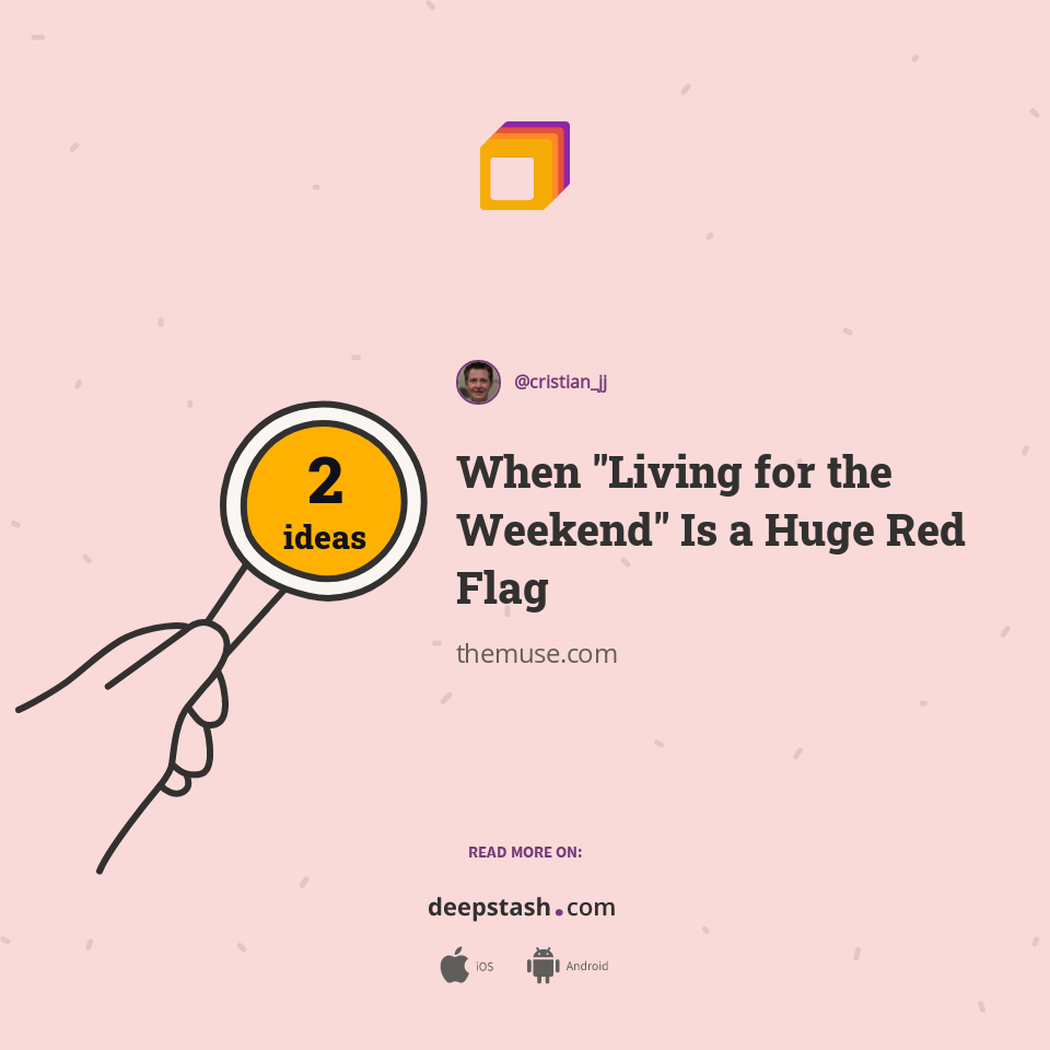 When Living For The Weekend Is A Huge Red Flag Deepstash when-living-for-the-weekend-is-a-huge-red-flag-deepstash
