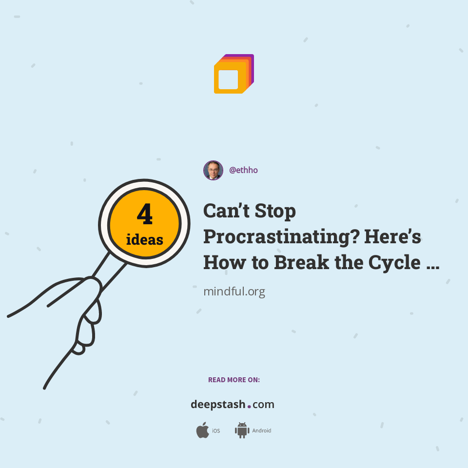 Can T Stop Procrastinating Here S How To Break The Cycle Mindful Can T Stop Procrastinating Here S How To Break The Cycle Mindful