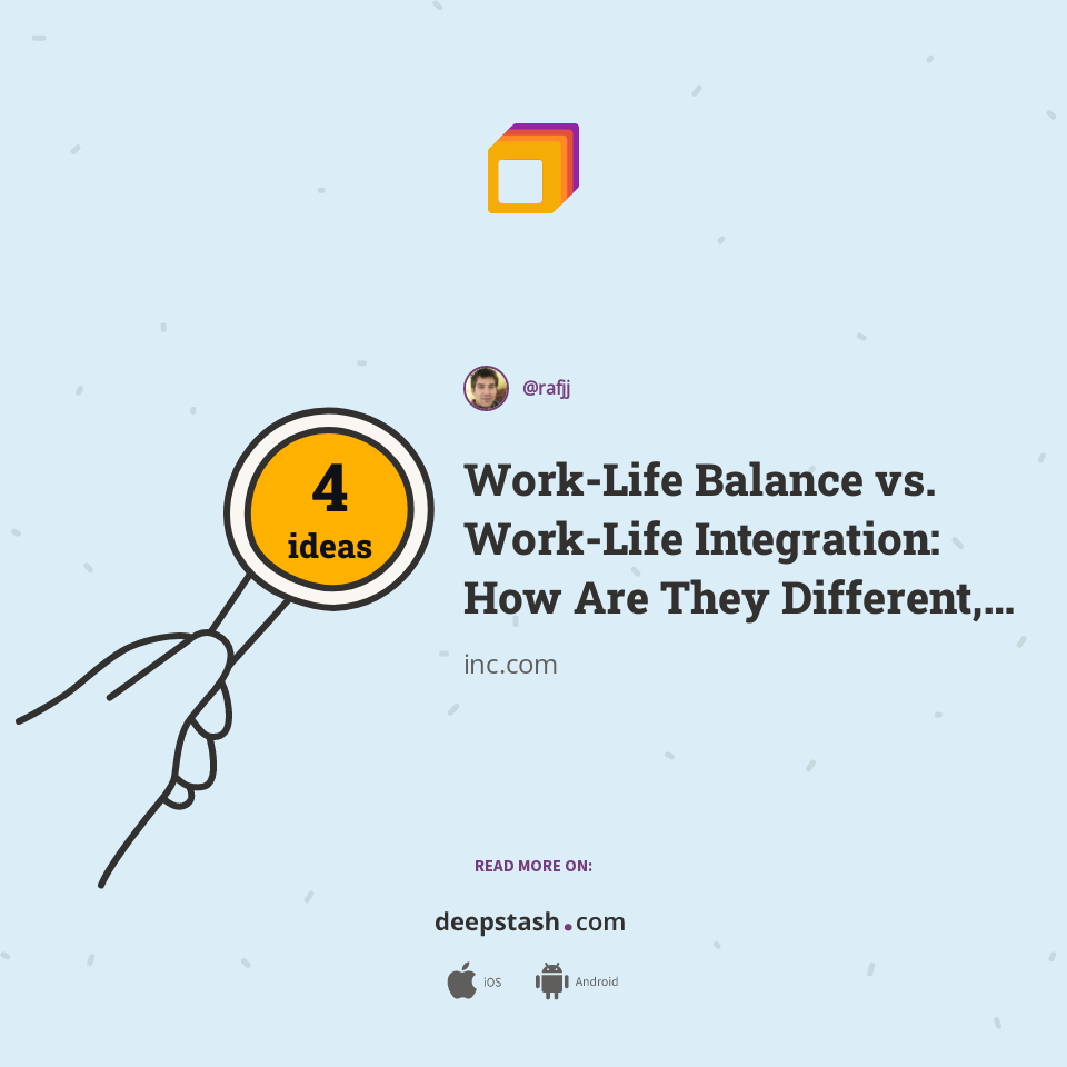 Work-Life Balance vs. Work-Life Integration: How Are They Different ...