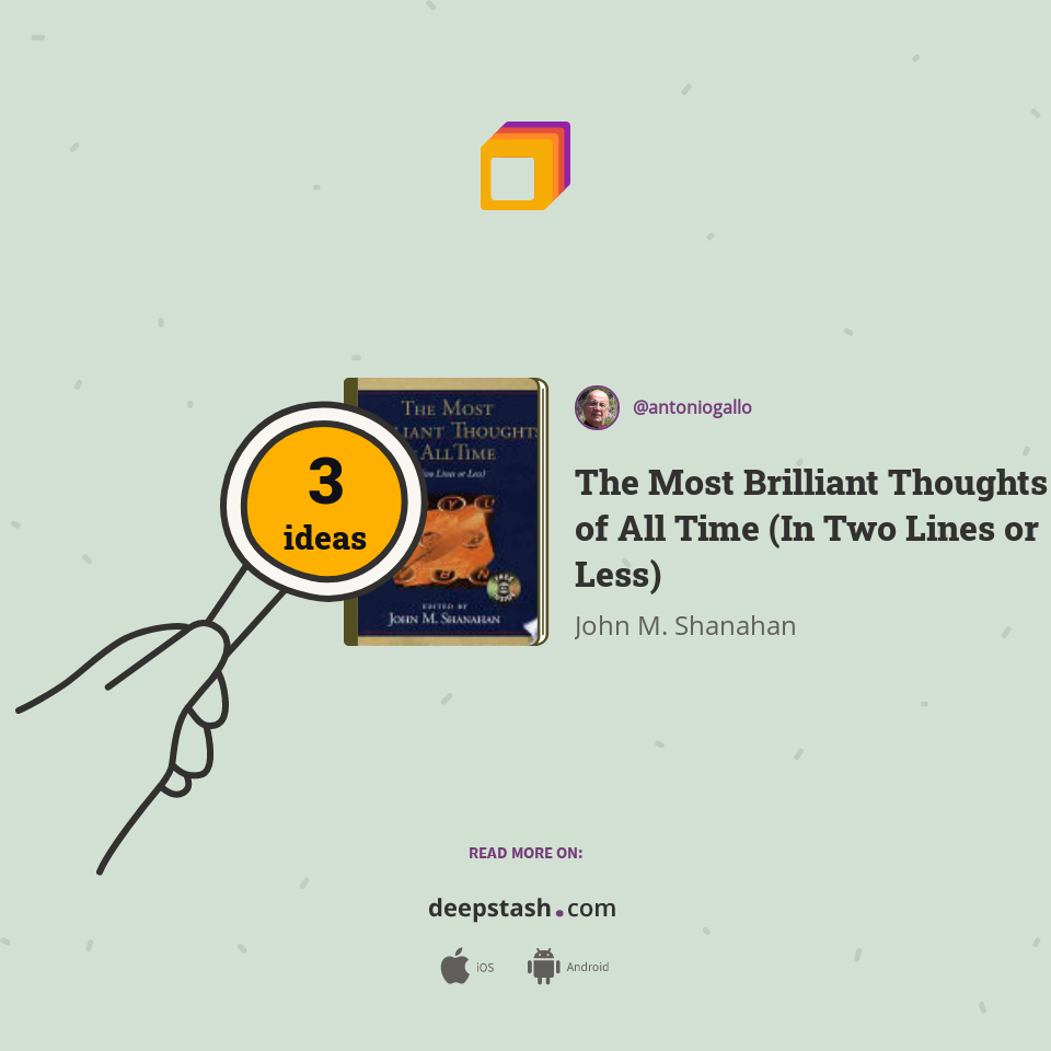 The Most Brilliant Thoughts of All Time (In Two Lines or Less) Deepstash