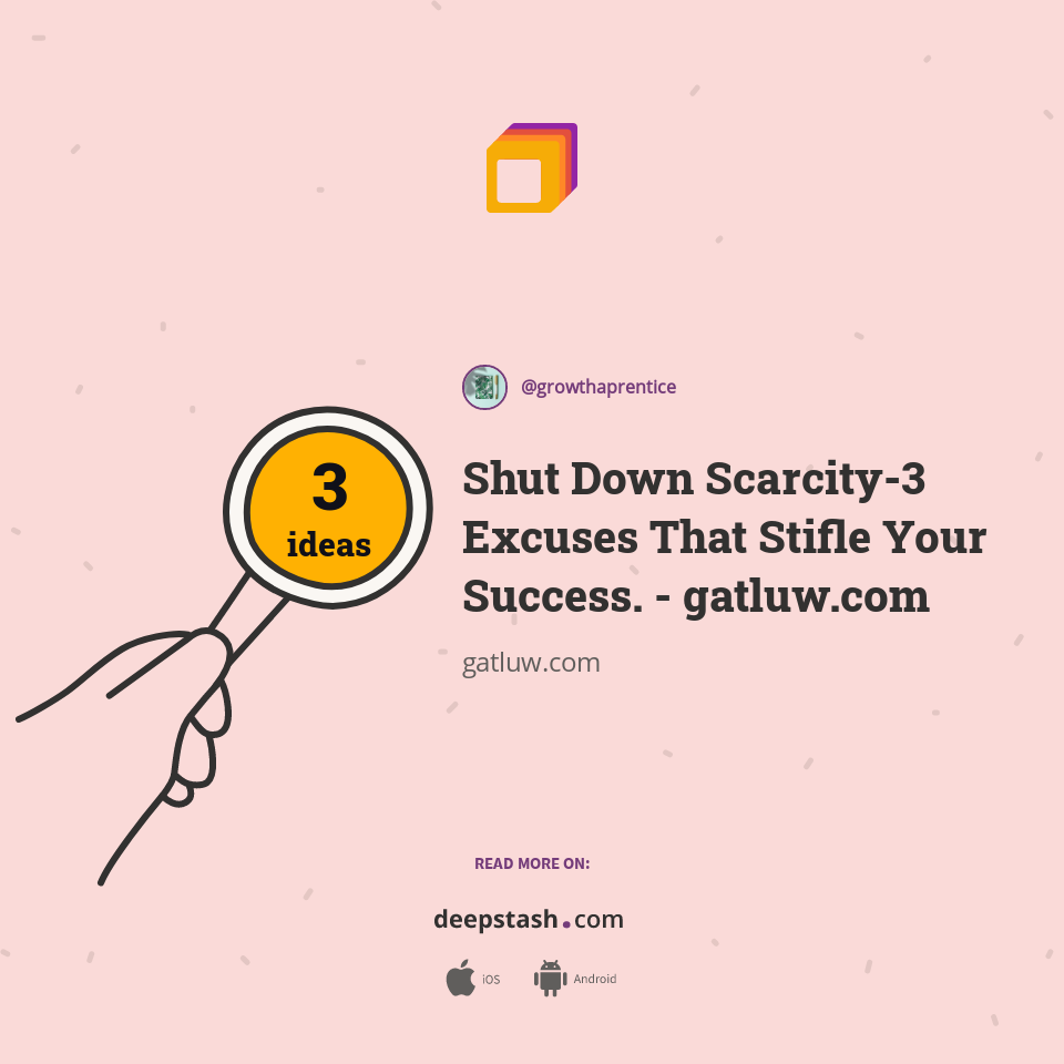 Shut Down Scarcity-3 Excuses That Stifle Your Success. - gatluw.com