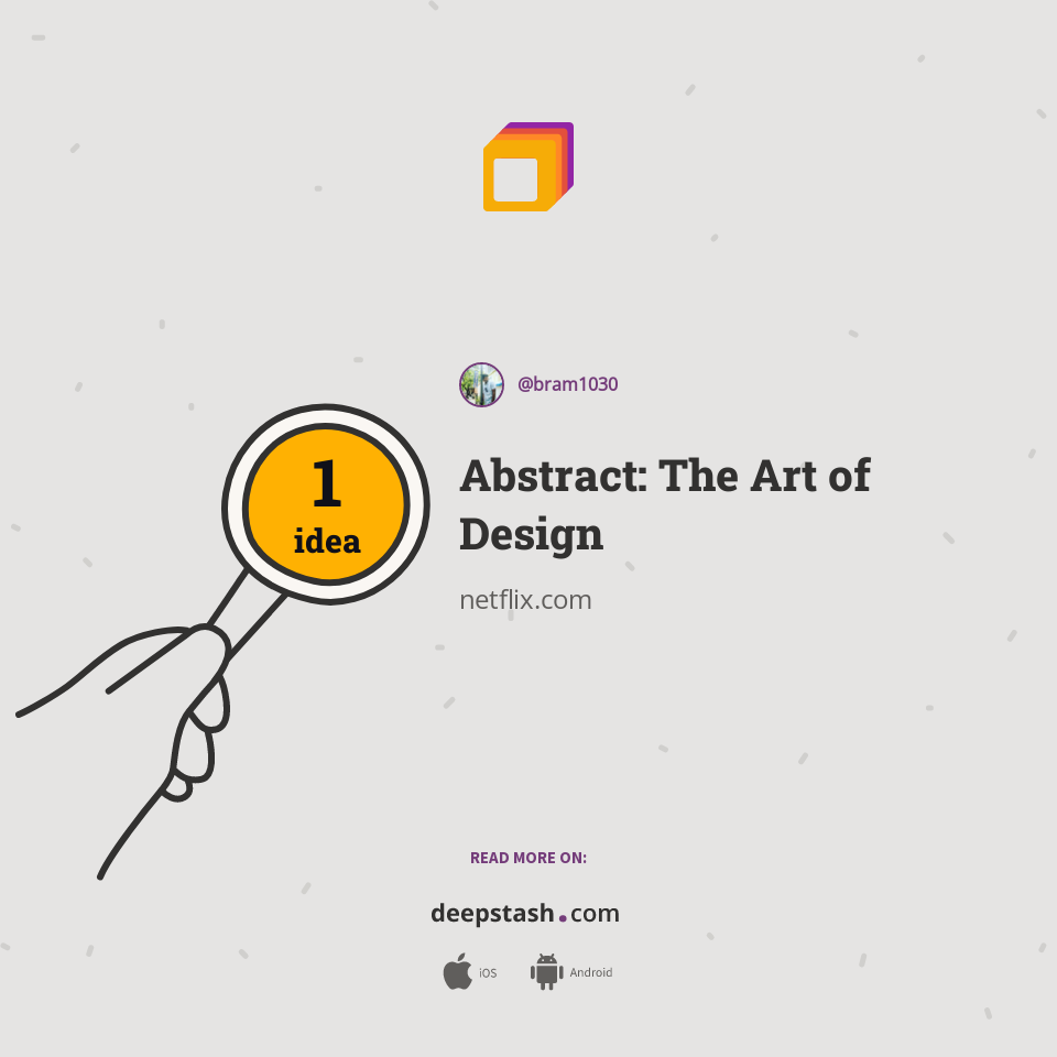 Abstract The Art of Design Deepstash
