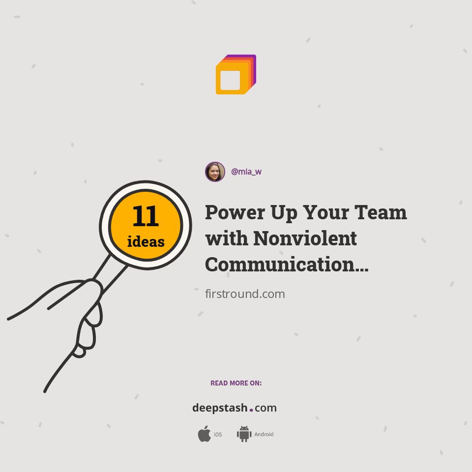 Power Up Your Team with Nonviolent Communication Principles - Deepstash