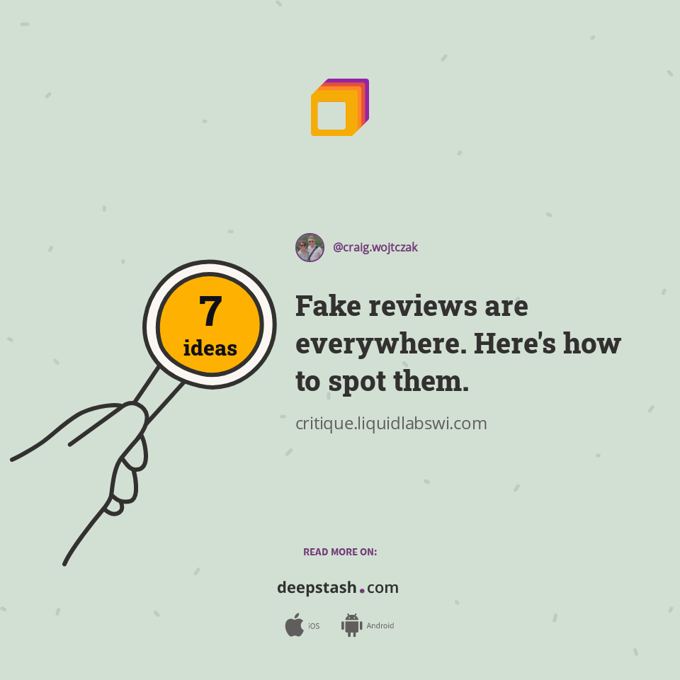 Fake reviews are everywhere. Here's how to spot them. Deepstash