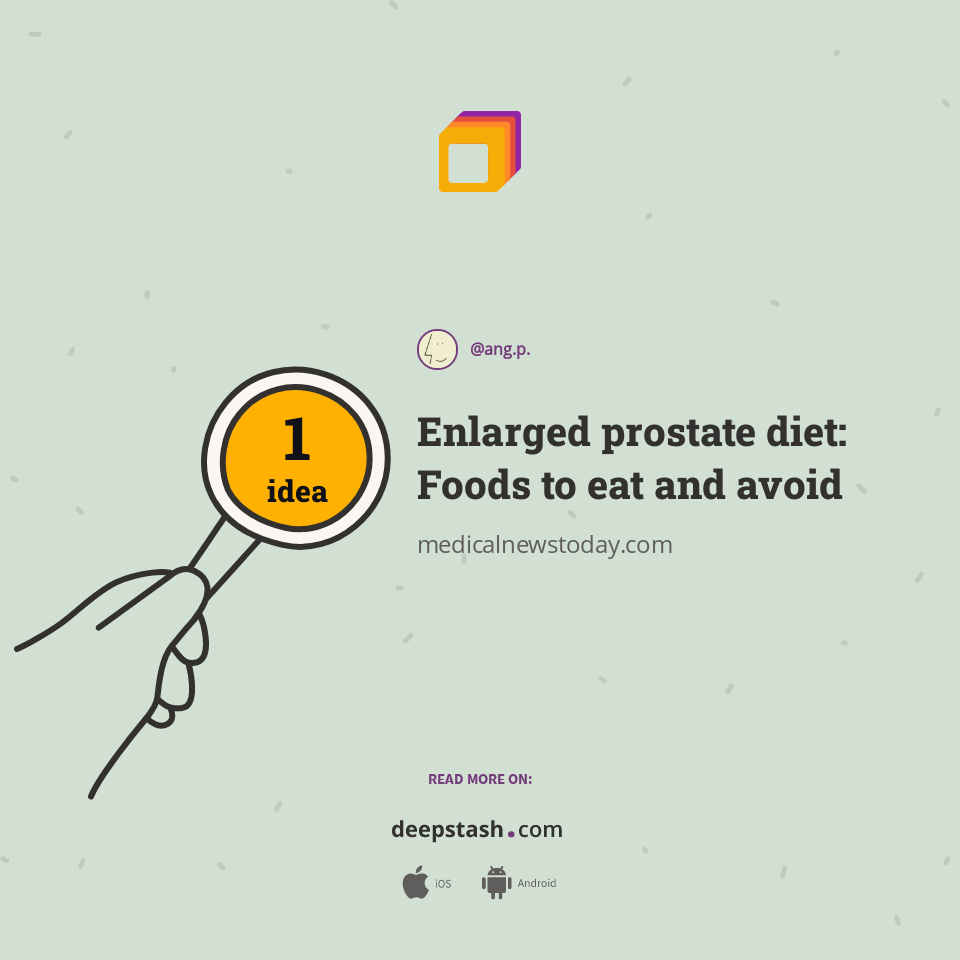 Enlarged Prostate Diet Foods To Eat And Avoid Deepstash Enlarged Prostate Diet Foods To Eat And Avoid Deepstash