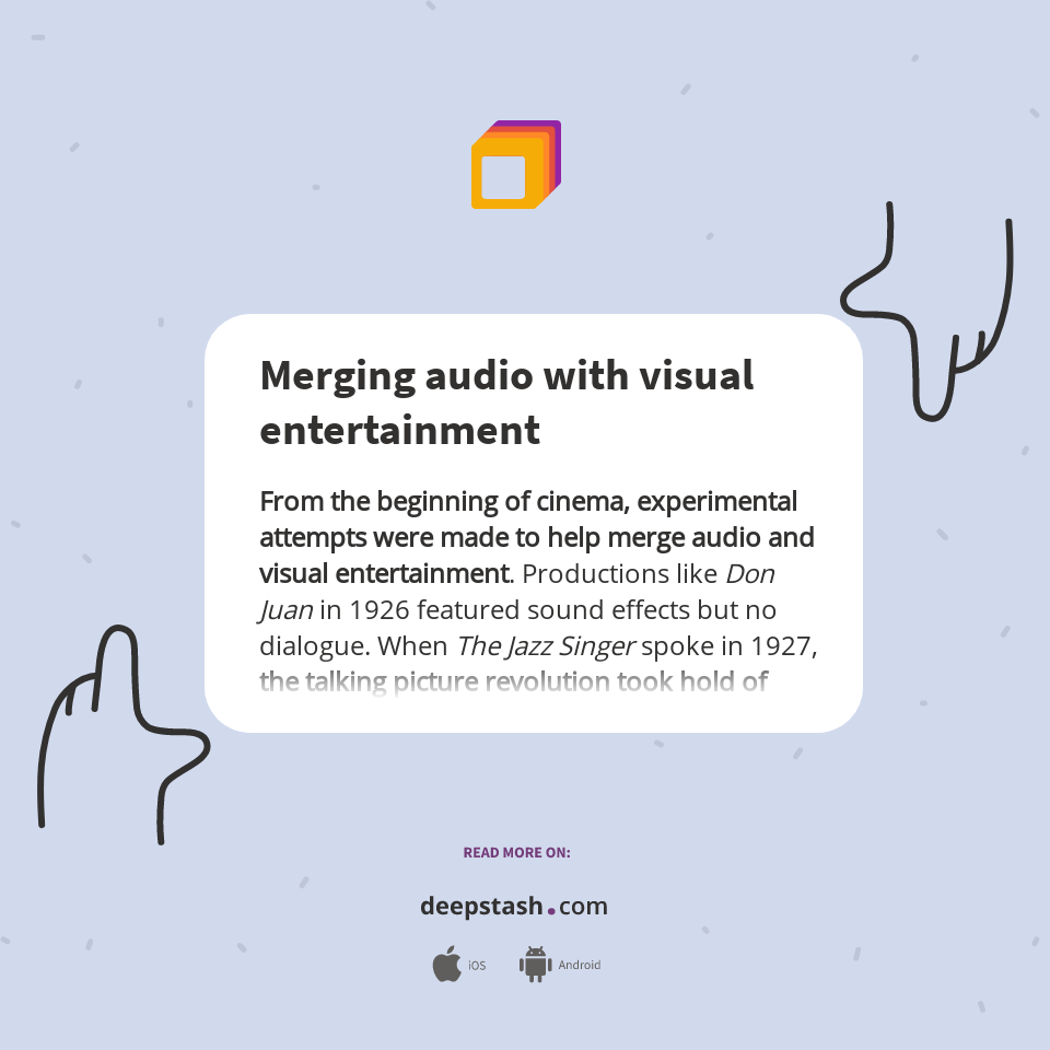 Merging audio with visual entertainment - Deepstash