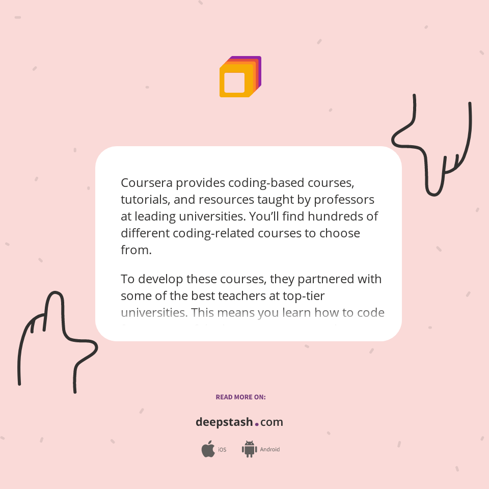 Coursera provides coding-based courses, tutorials, and resources taught ...