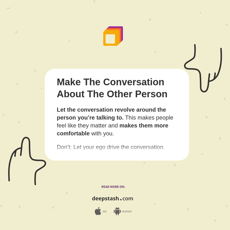 Make The Conversation About The Other Person - Deepstash
