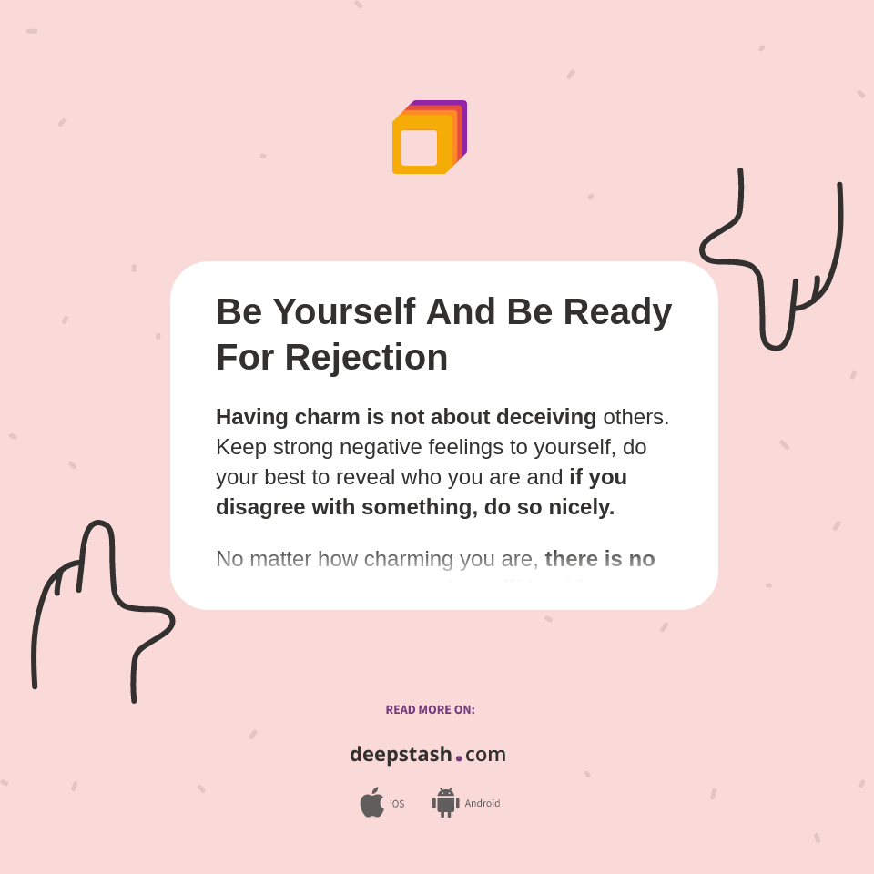 Be Yourself And Be Ready For Rejection - Deepstash
