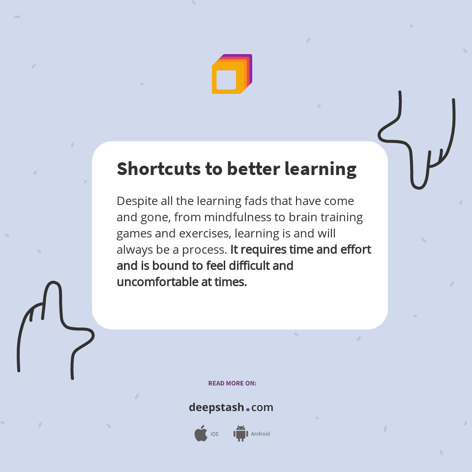 Shortcuts to better learning - Deepstash