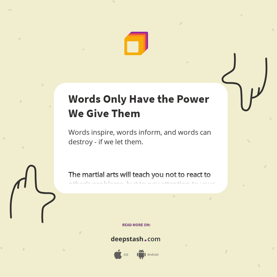 Words Only Have The Power We Give Them Deepstash