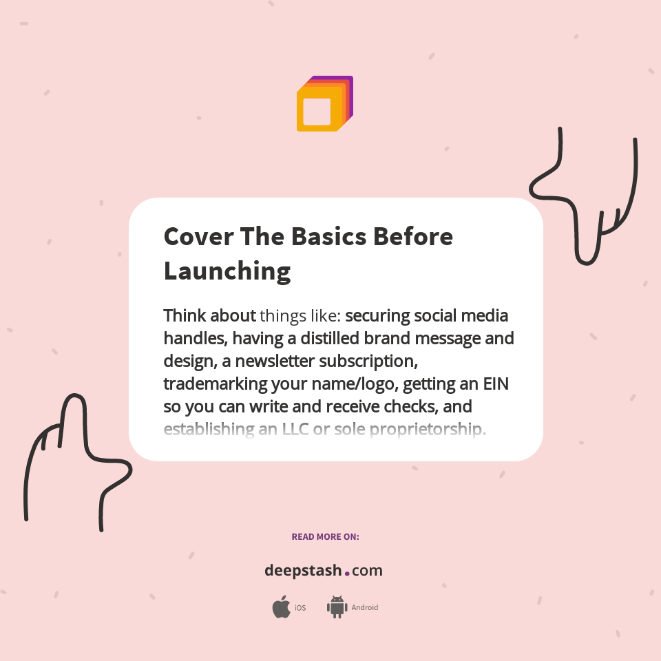 Cover The Basics Before Launching - Deepstash