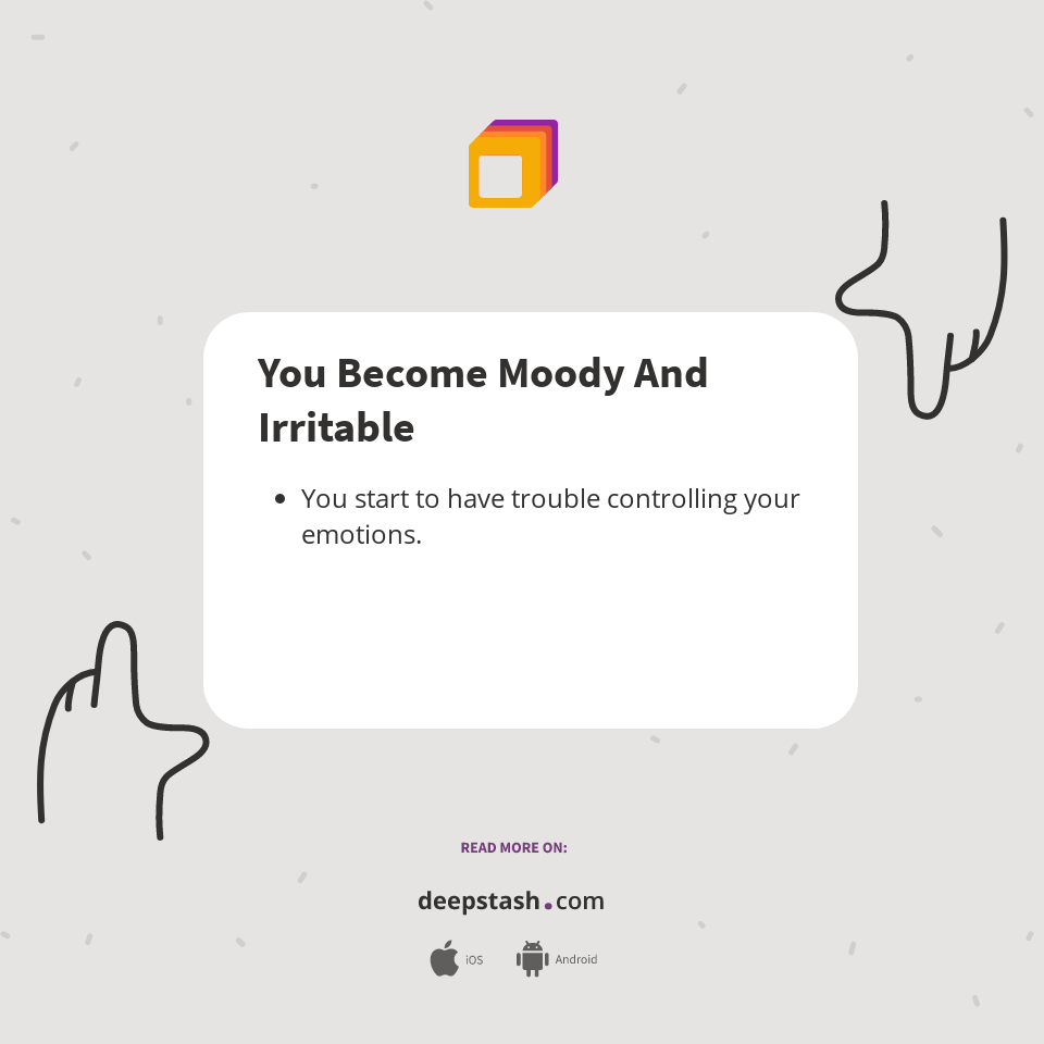 You Moody And Irritable Deepstash