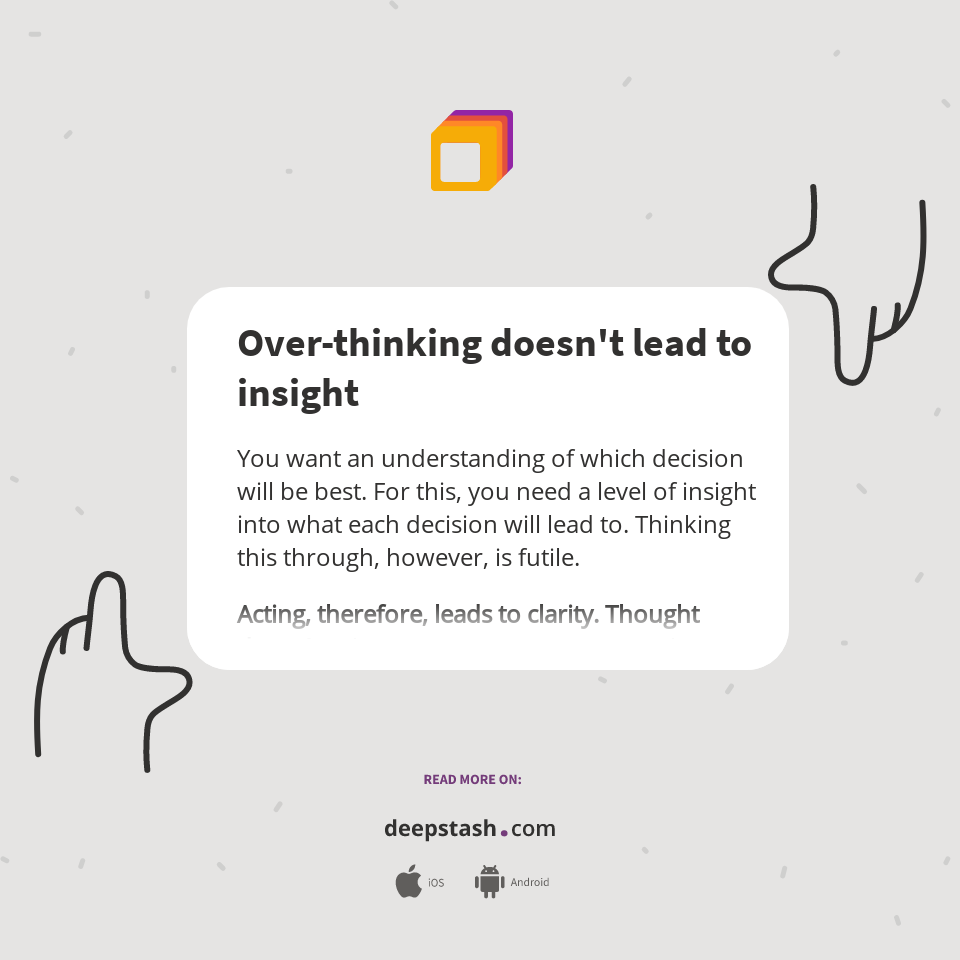 Over-thinking doesn't lead to insight - Deepstash