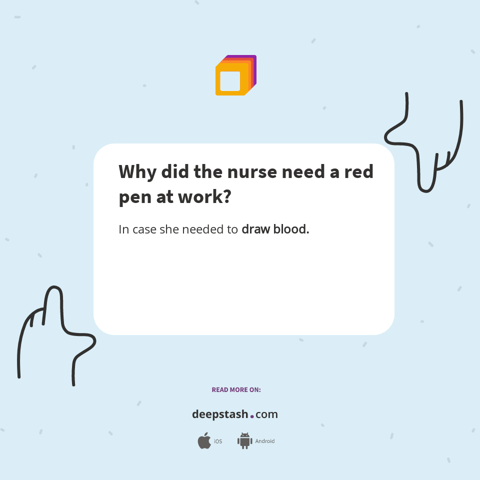 Why did the nurse need a red pen at work? Deepstash