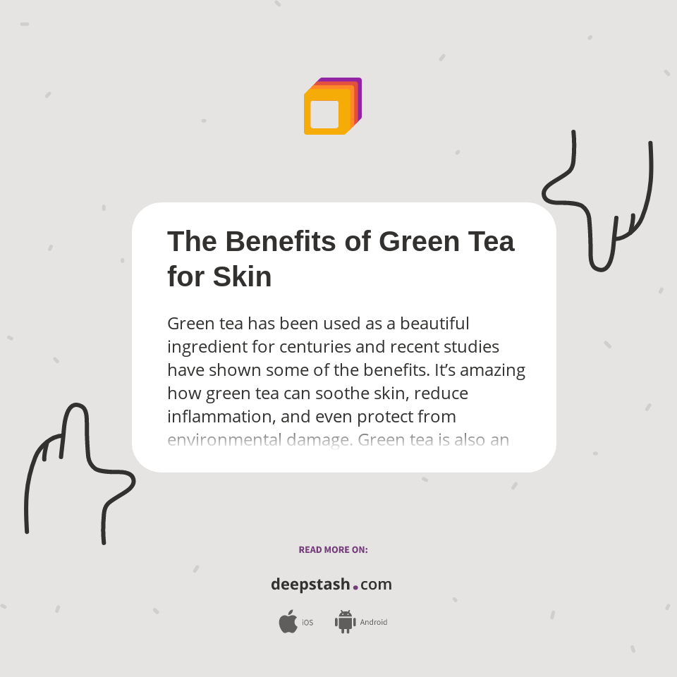 The Benefits of Green Tea for Skin Deepstash