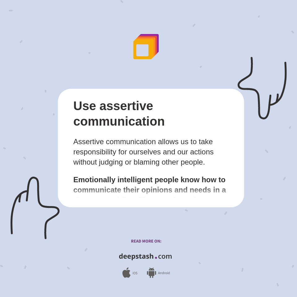 Use assertive communication - Deepstash