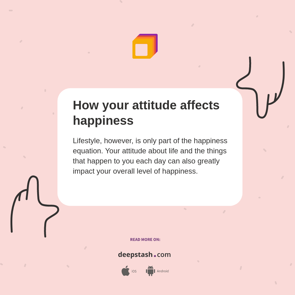How your attitude affects happiness Deepstash