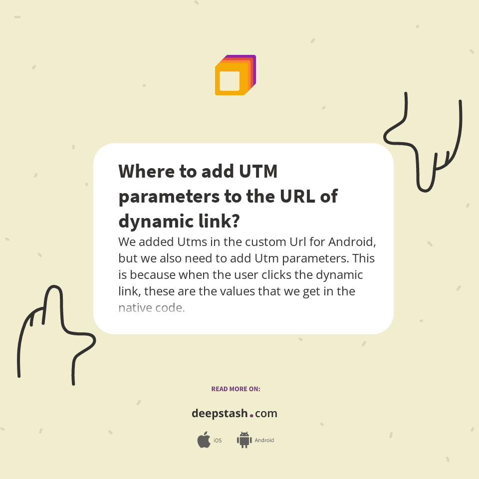 Where to add UTM parameters to the URL of dynamic link? - Deepstash