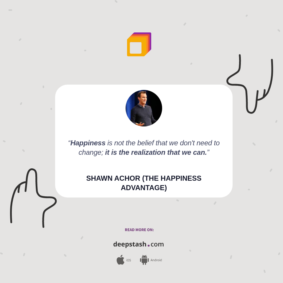 Quote by Shawn Achor (The Happiness Advantage) Deepstash