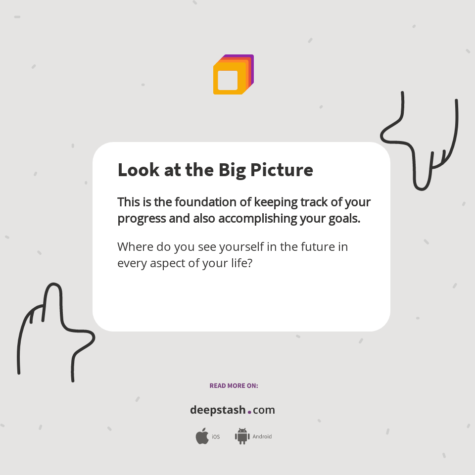 Look at the Big Picture - Deepstash