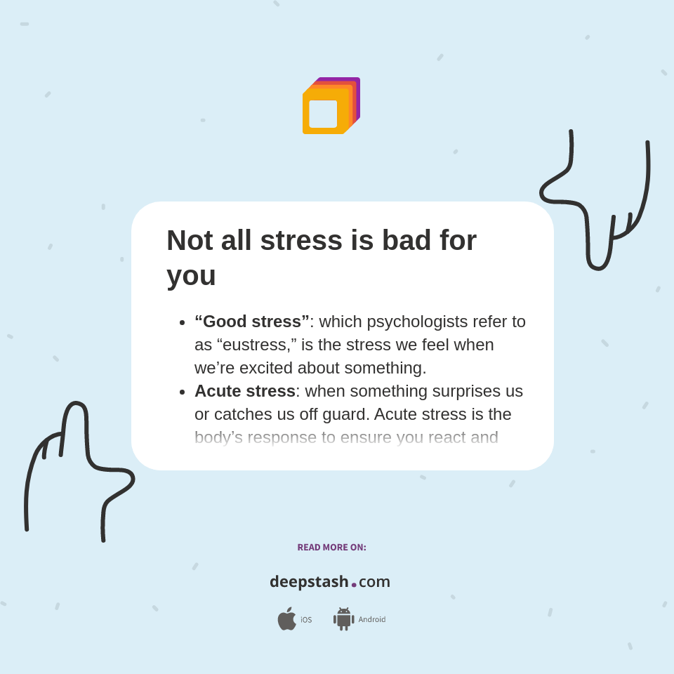 Not all stress is bad for you - Deepstash