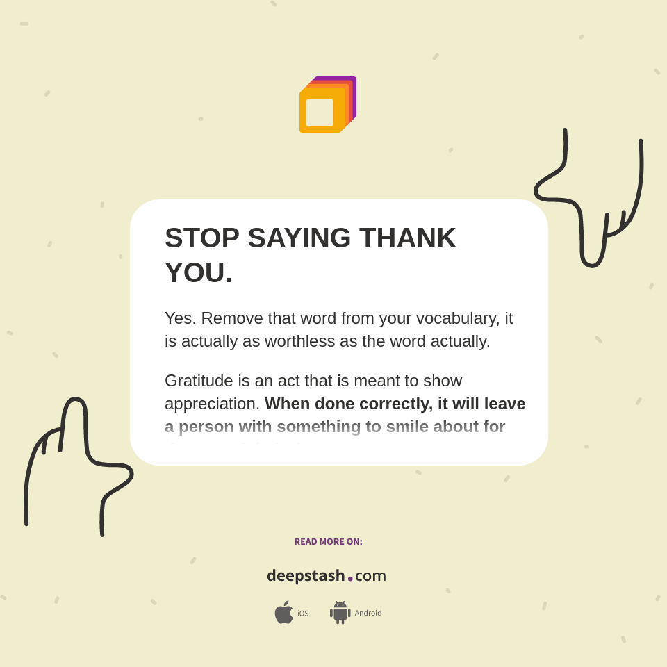 STOP SAYING THANK YOU. - Deepstash