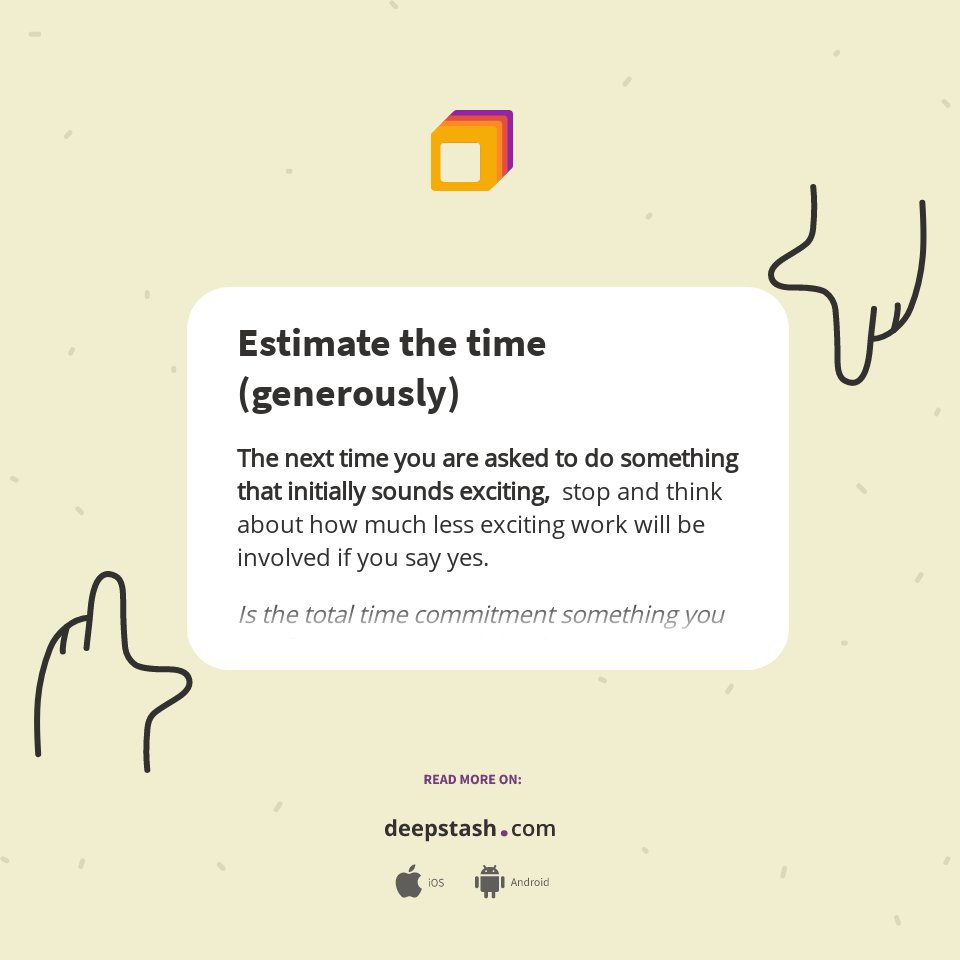 Estimate the time (generously) - Deepstash