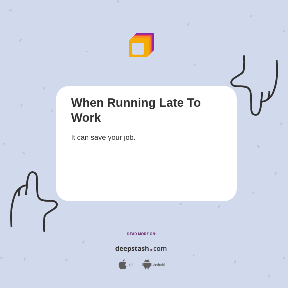 When Running Late To Work Deepstash