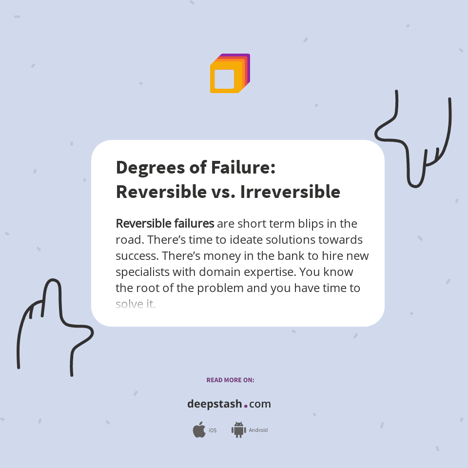 Degrees of Failure Reversible vs. Irreversible Deepstash
