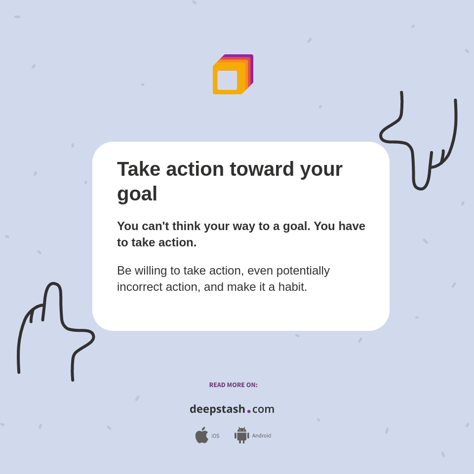 Take action toward your goal - Deepstash