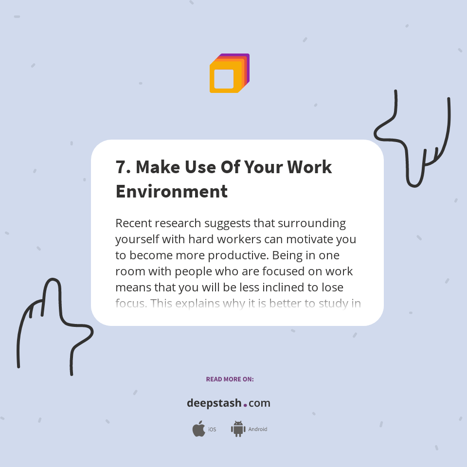 7. Make Use Of Your Work Environment - Deepstash