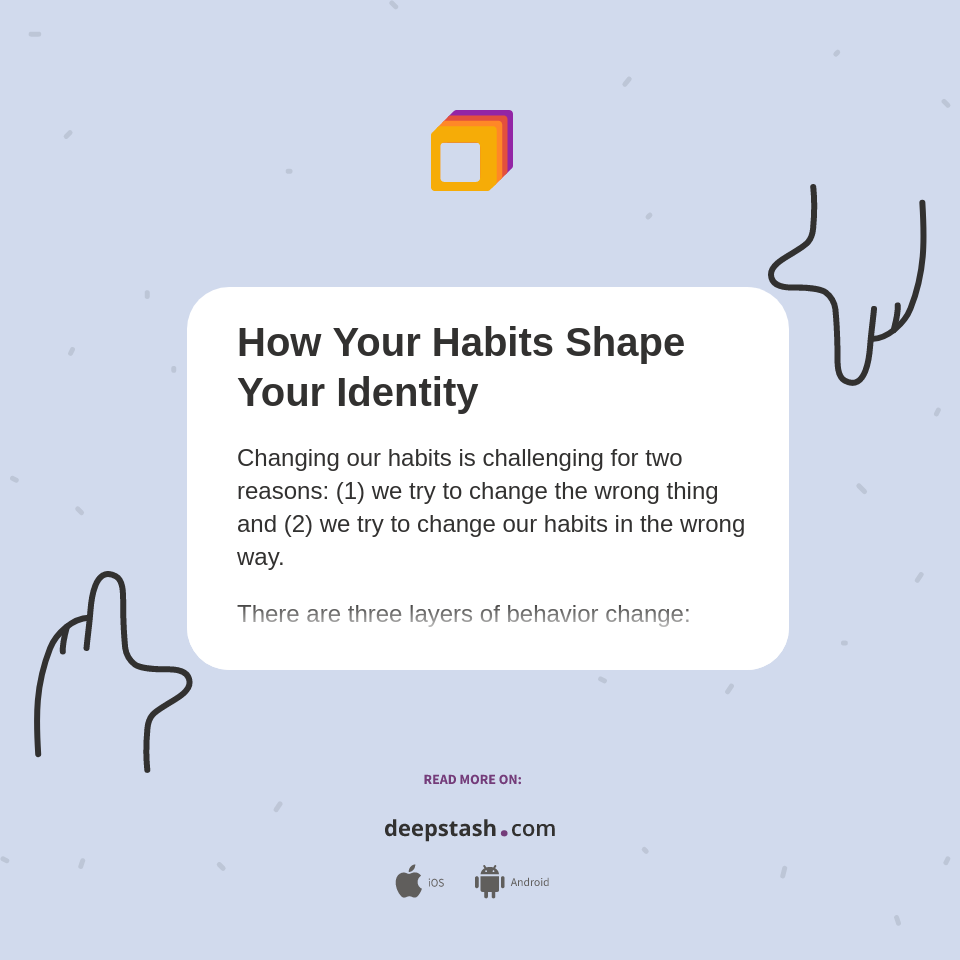 How Your Habits Shape Your Identity Deepstash