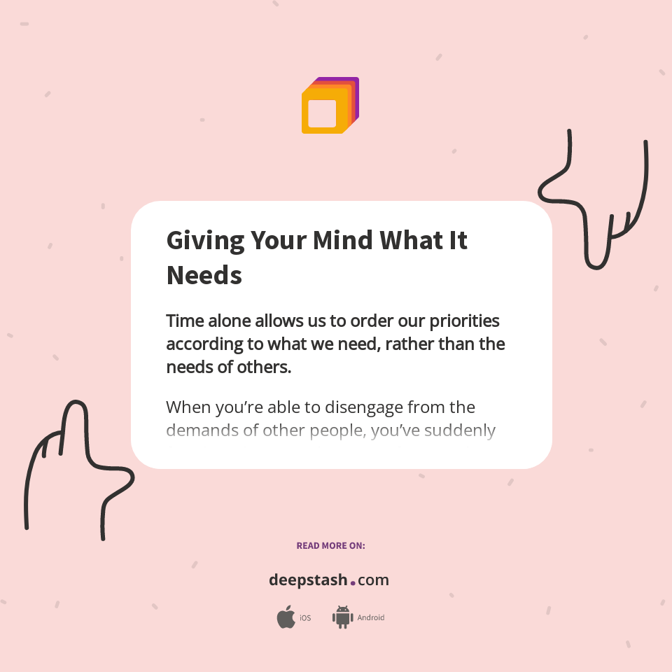 Giving Your Mind What It Needs - Deepstash