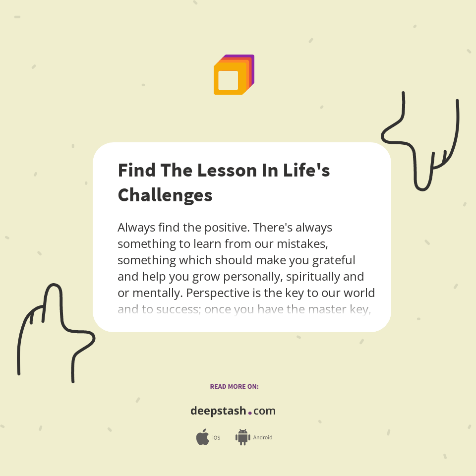 Find The Lesson In Life's Challenges - Deepstash