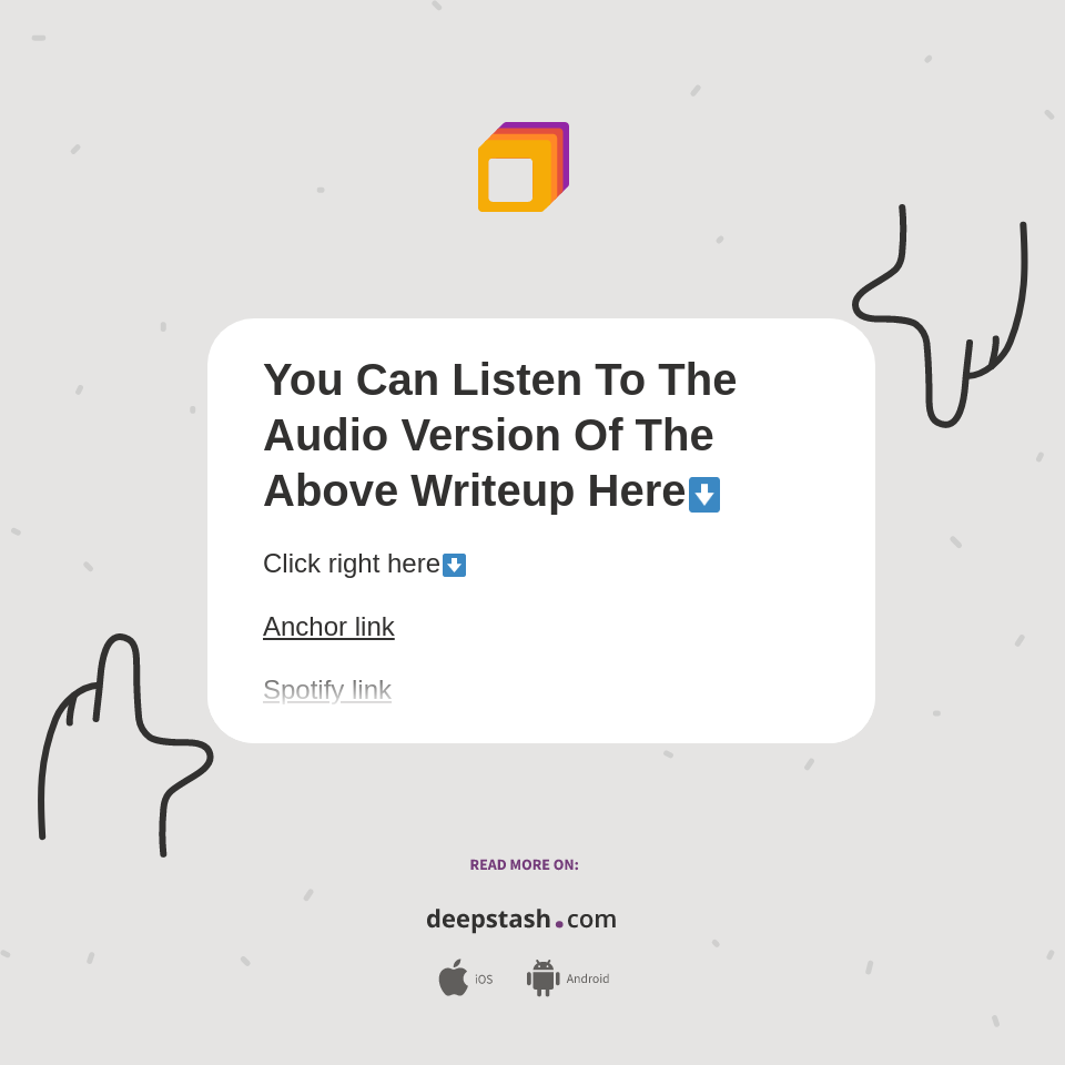 You Can Listen To The Audio Version Of The Above Writeup Here⬇️ - Deepstash