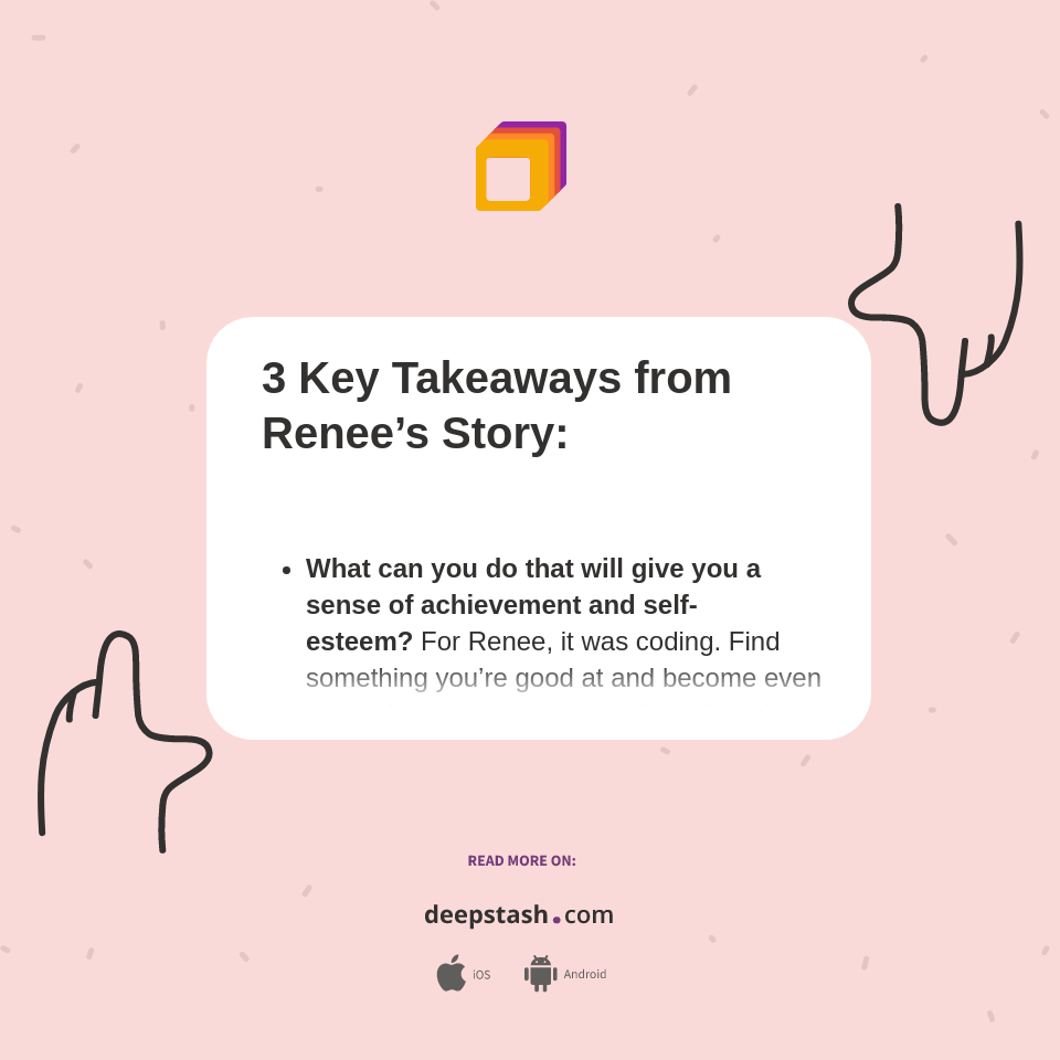 3 Key Takeaways from Renee’s Story: - Deepstash