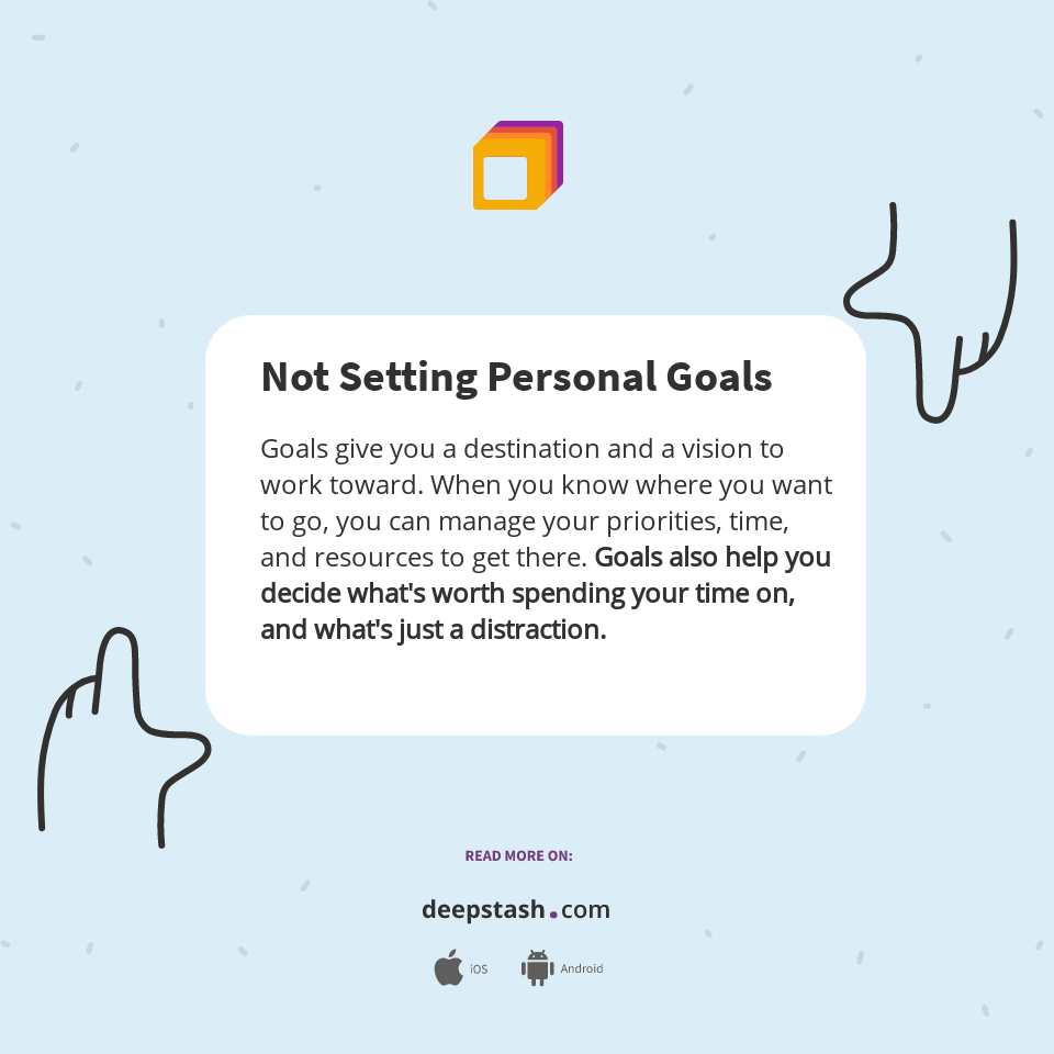 Not Setting Personal Goals - Deepstash