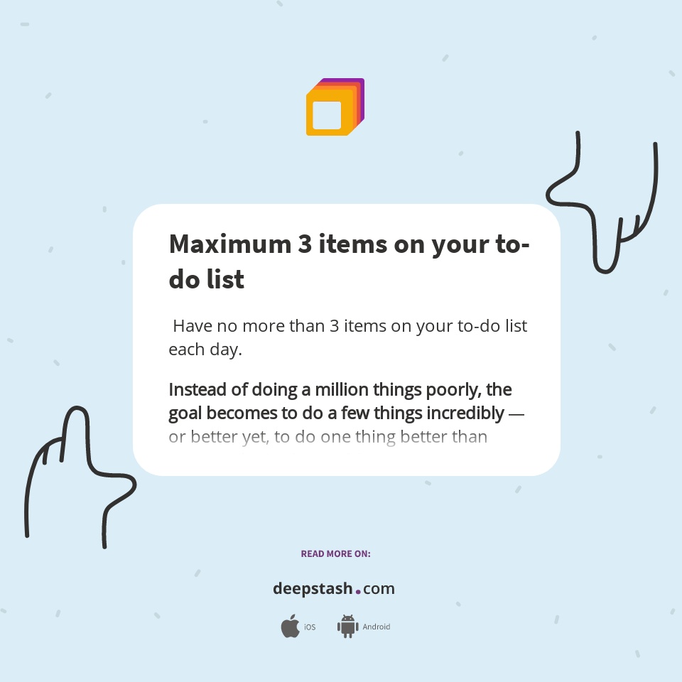 Maximum 3 items on your todo list Deepstash