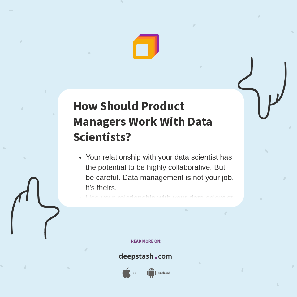 How Should Product Managers Work With Data Scientists? Deepstash