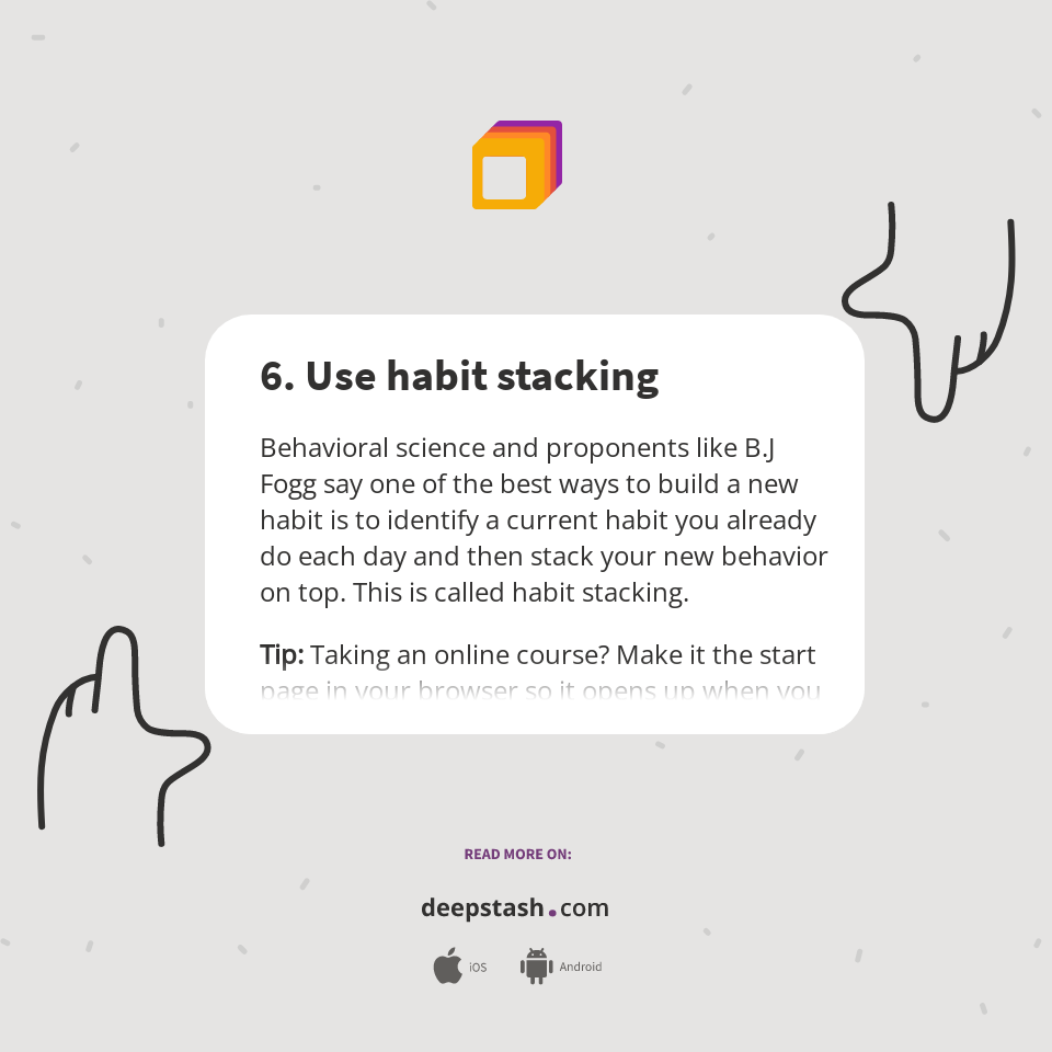 6. Use habit stacking - Deepstash