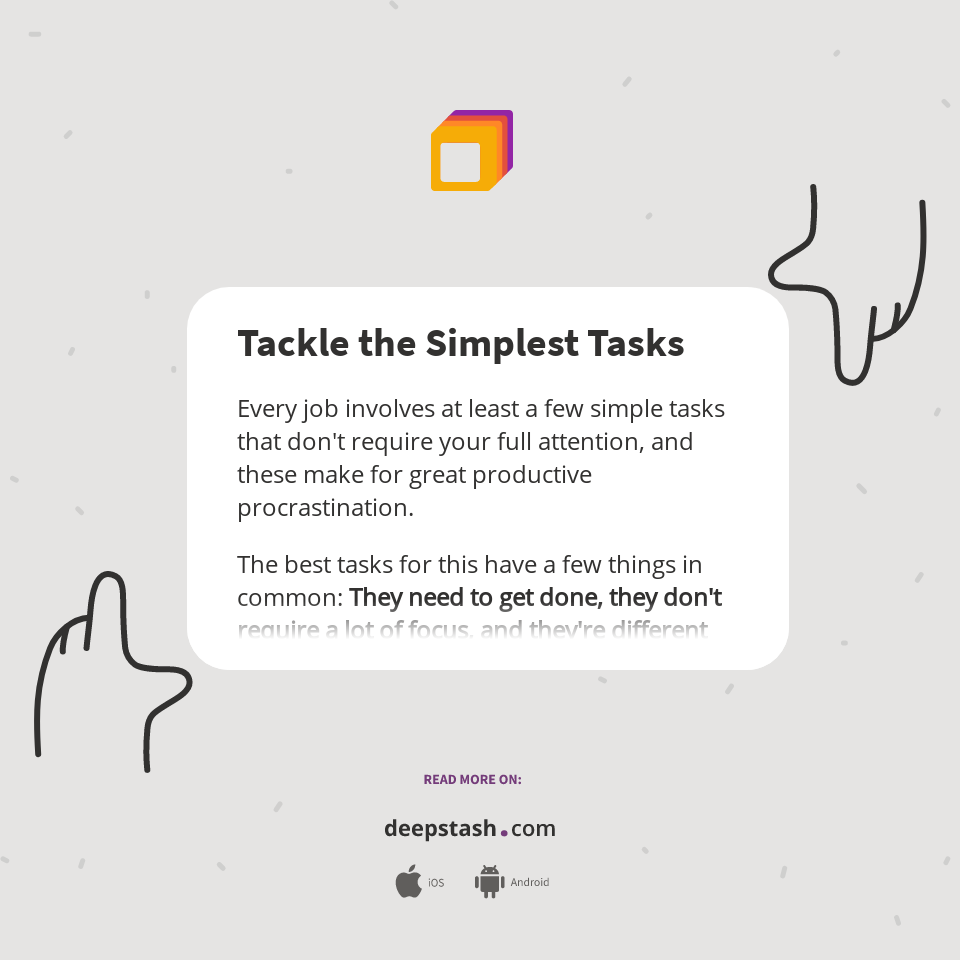Tackle the Simplest Tasks - Deepstash