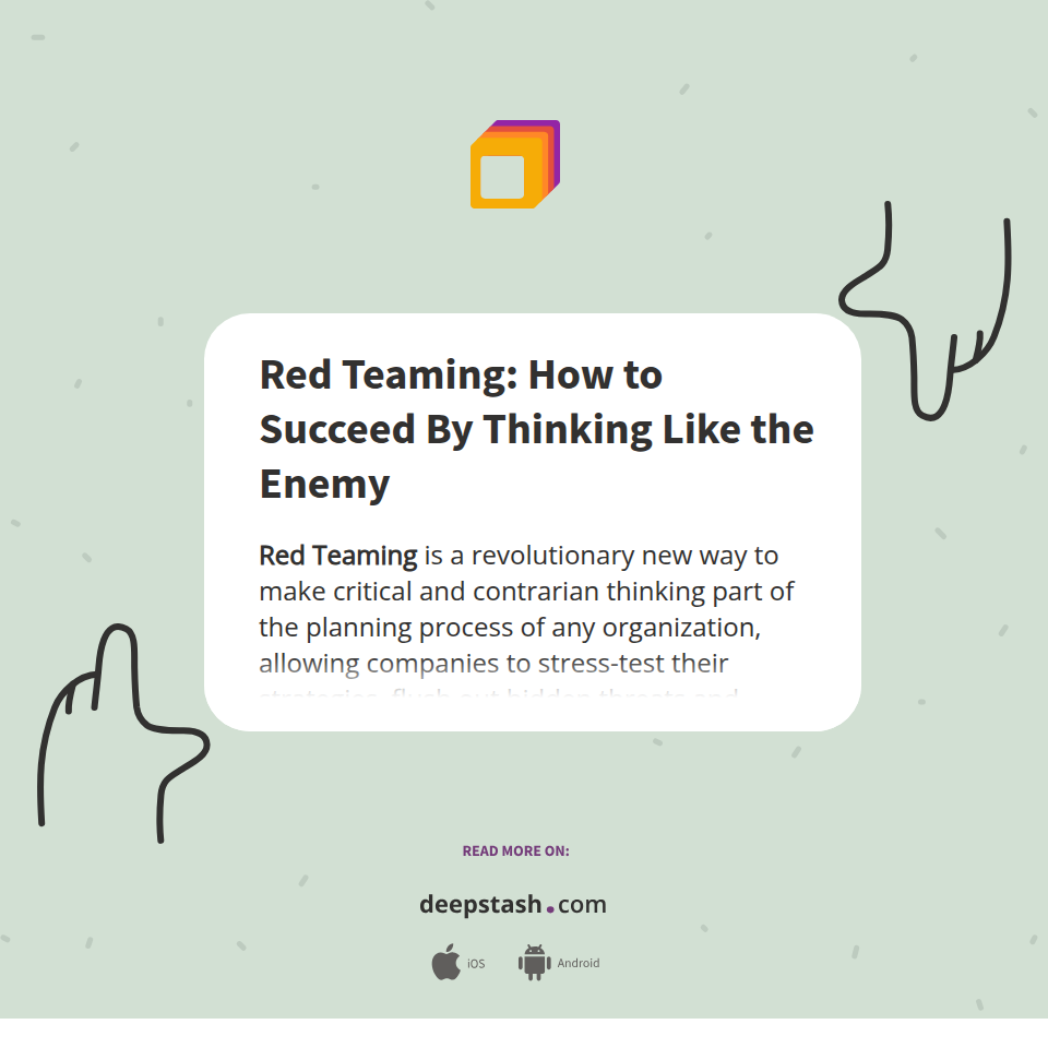 Red Teaming: How to Succeed By Thinking Like the Enemy - Deepstash