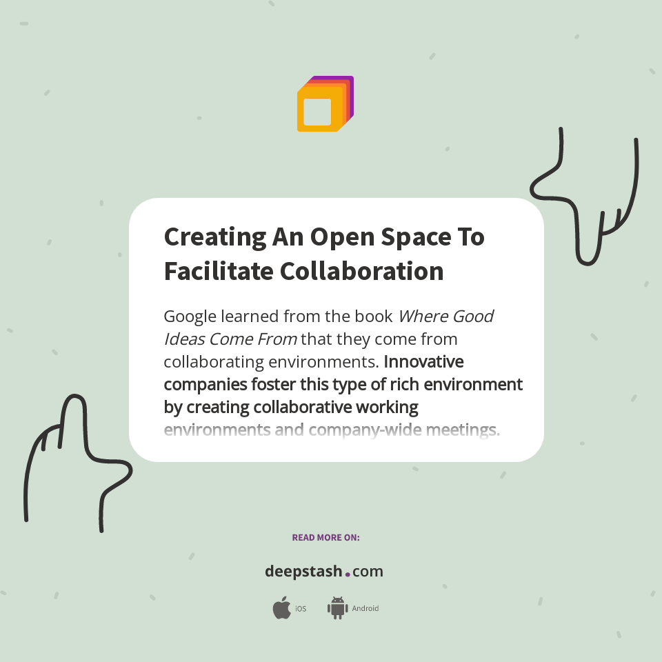 Creating An Open Space To Facilitate Collaboration - Deepstash