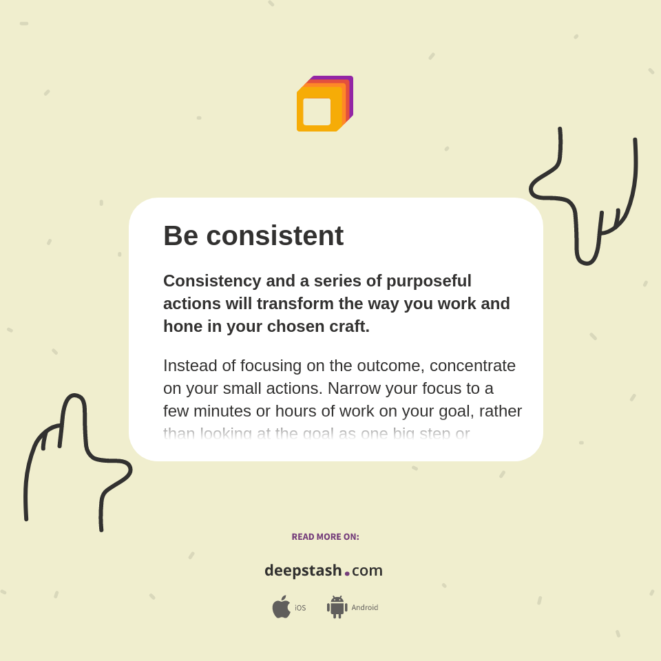 Be consistent - Deepstash