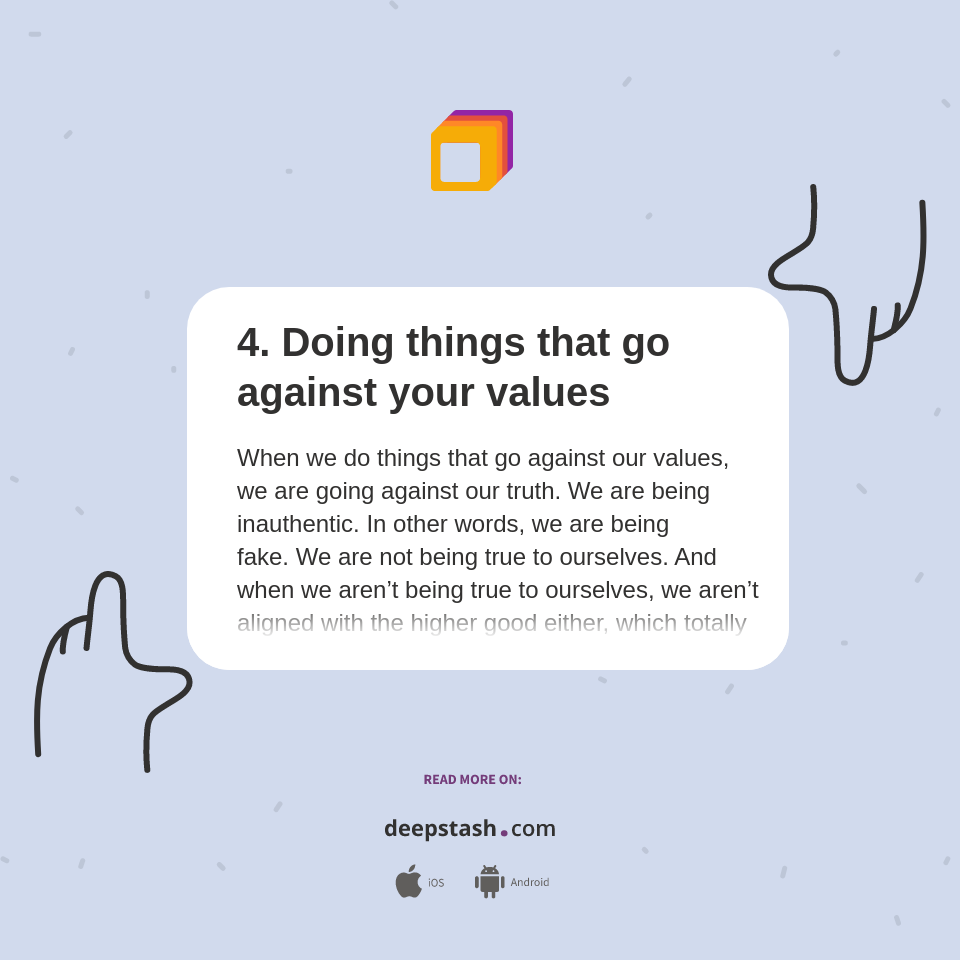 4. Doing things that go against your values - Deepstash