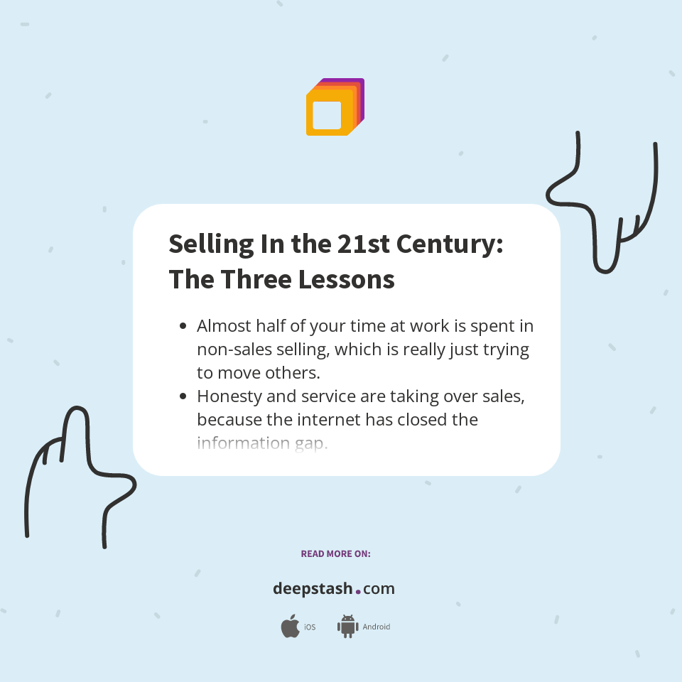 Selling In the 21st Century: The Three Lessons - Deepstash