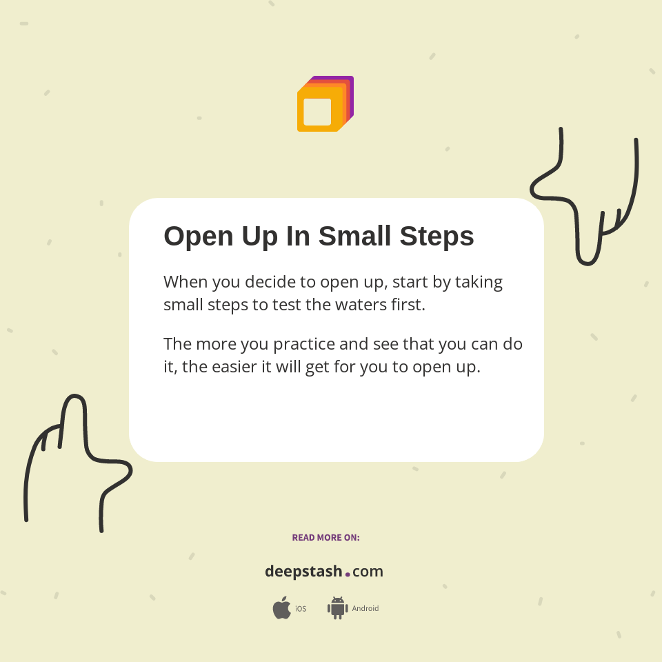 Open Up In Small Steps - Deepstash
